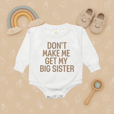 Don't Make Me Get My Big Sister Bubble Romper