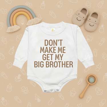 Don't Make Me Get My Big Brother Bubble Romper