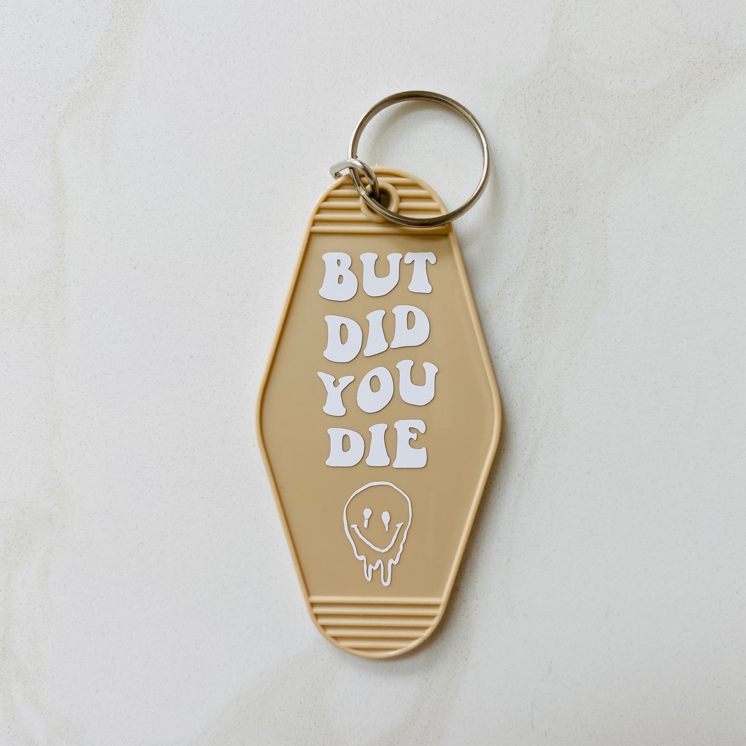 But Did You Die Keychain