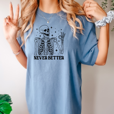 Never Better T-Shirt