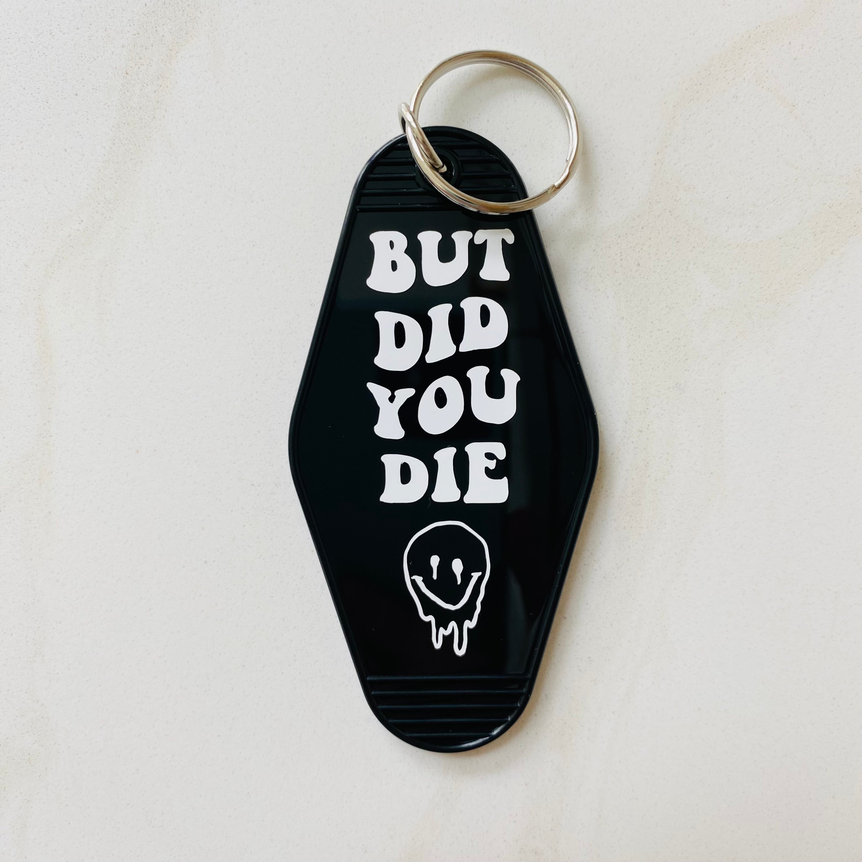 But Did You Die Keychain