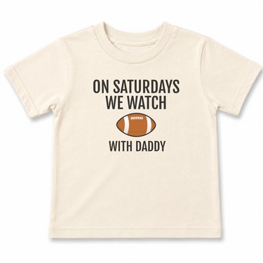 On Saturdays We Watch Football with Daddy Toddler T-Shirt