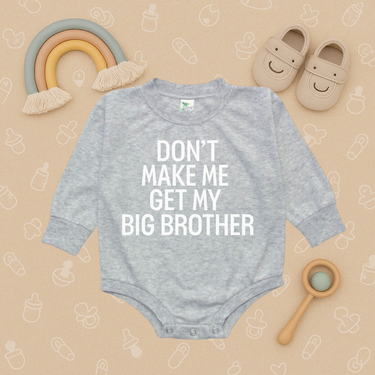 Don't Make Me Get My Big Brother Bubble Romper